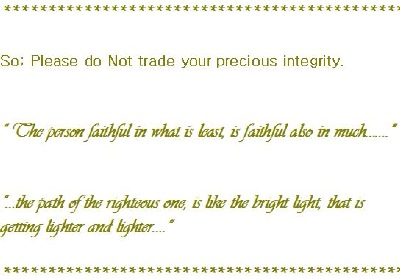 So, Please do not trade your precious integrity.