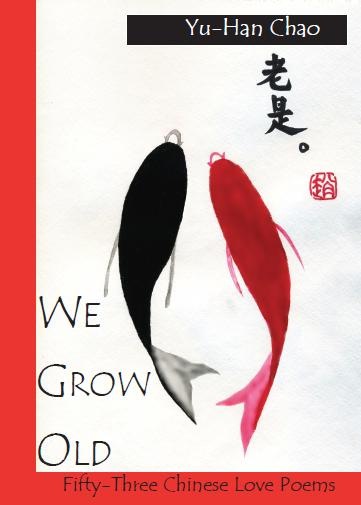 Front cover of Poet Chao Yu-Han's " We Grow Old," 53 Chinese Love Poems.