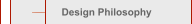   Design Philosophy